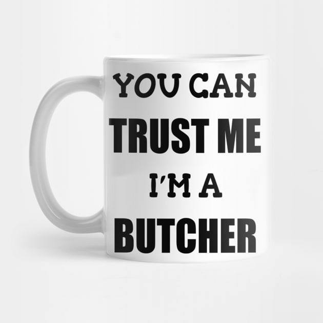 Funny Butcher T-Shirt | Trust Me I'm a Butcher | BBQ Gifts | Butcher Gift | Butcher Dad | Master Butcher | Funny Butcher Quote by WyldbyDesign